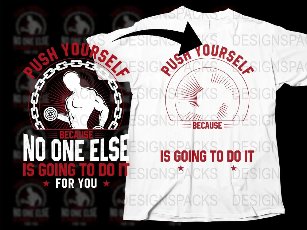 Motivational Workout T-Shirt, Push Yourself Gym Quote, Fitness Training Apparel, Inspirational Clothing Gift