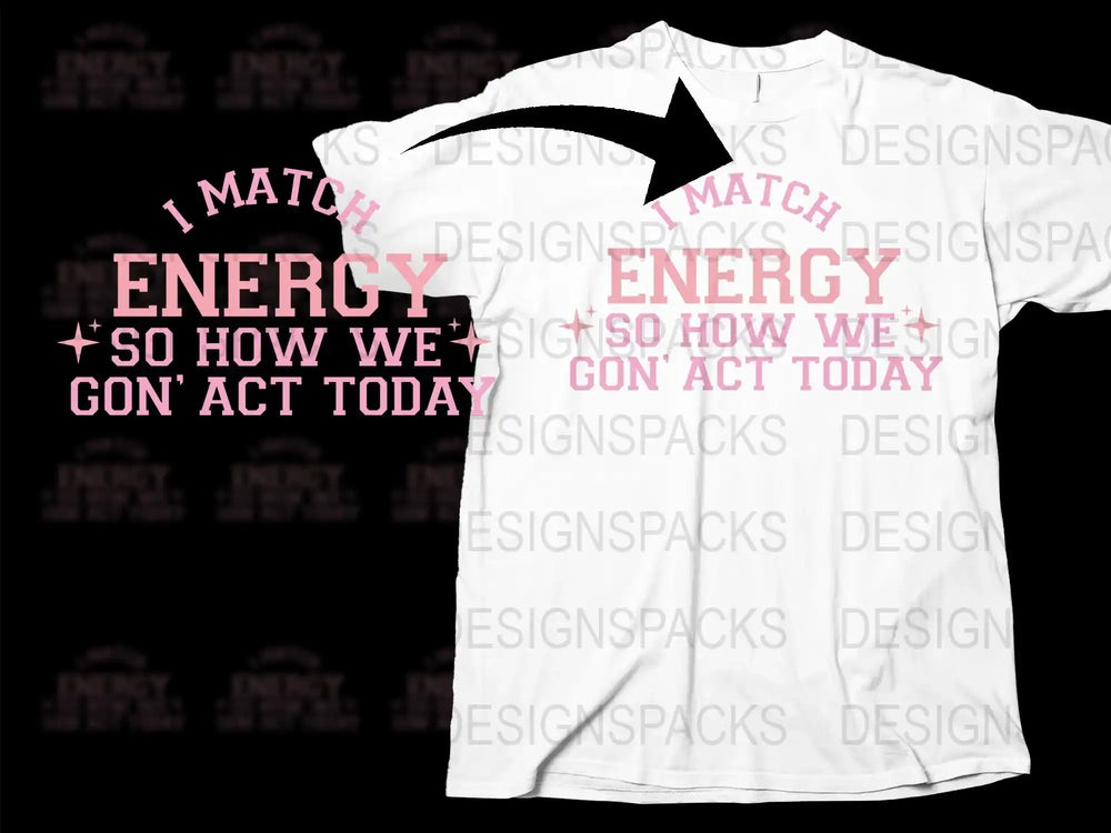 Matching Couple T-Shirts 'I Match, So How We Gon' Act Today' Graphic Tee