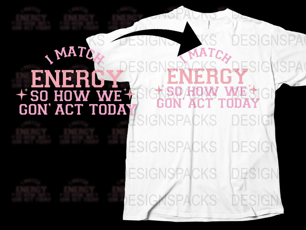 Matching Couple T-Shirts 'I Match, So How We Gon' Act Today' Graphic Tee