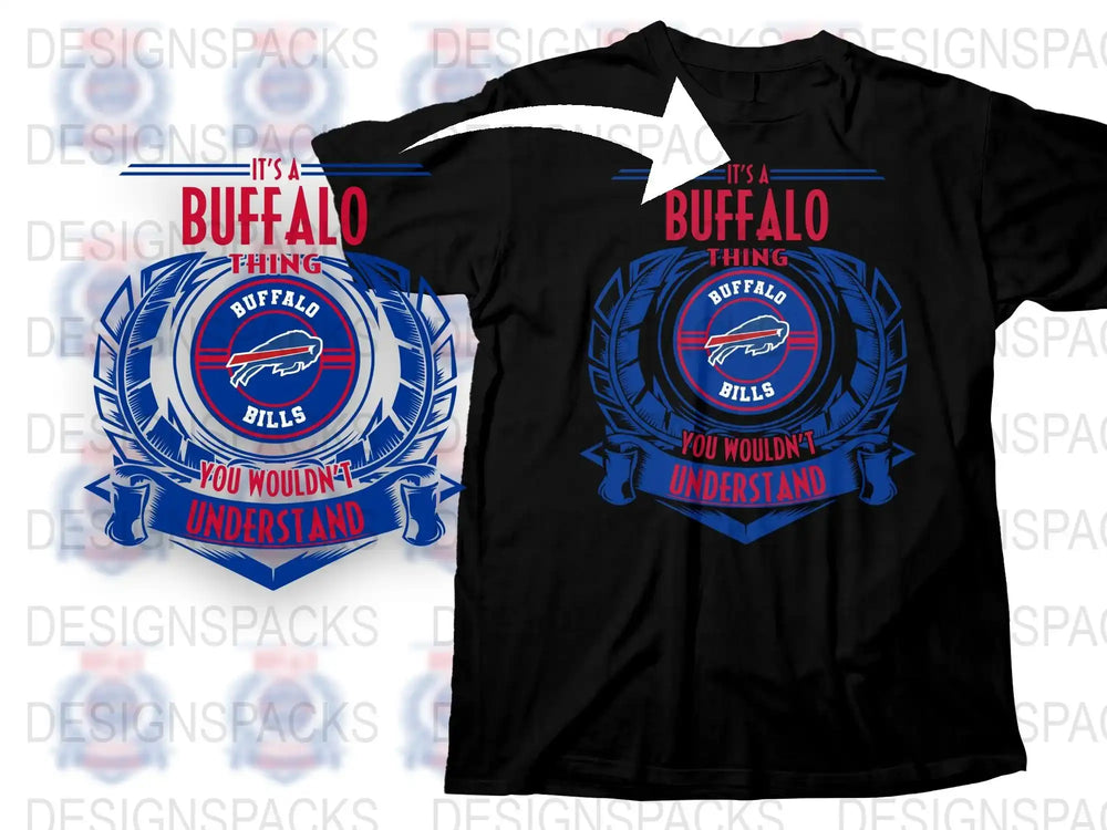 Buffalo Bills Fan T-Shirt It's a Buffalo Thing You Wouldn't Understand