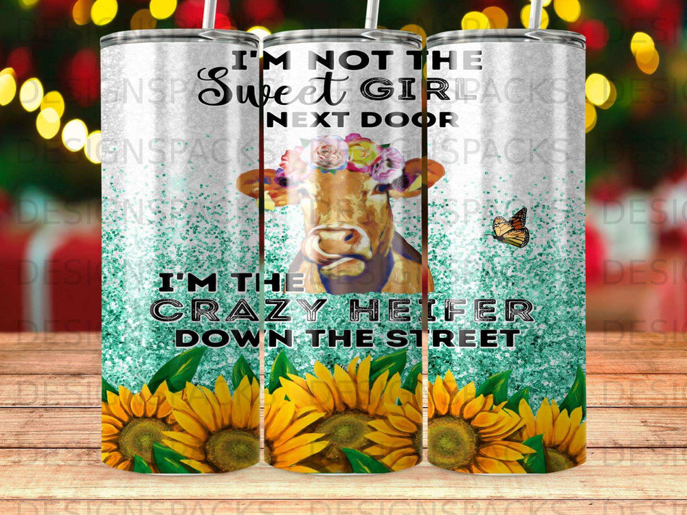 Cow with sunflowers, "I'm not the sweet girl next door, I'm the crazy heifer down the street."