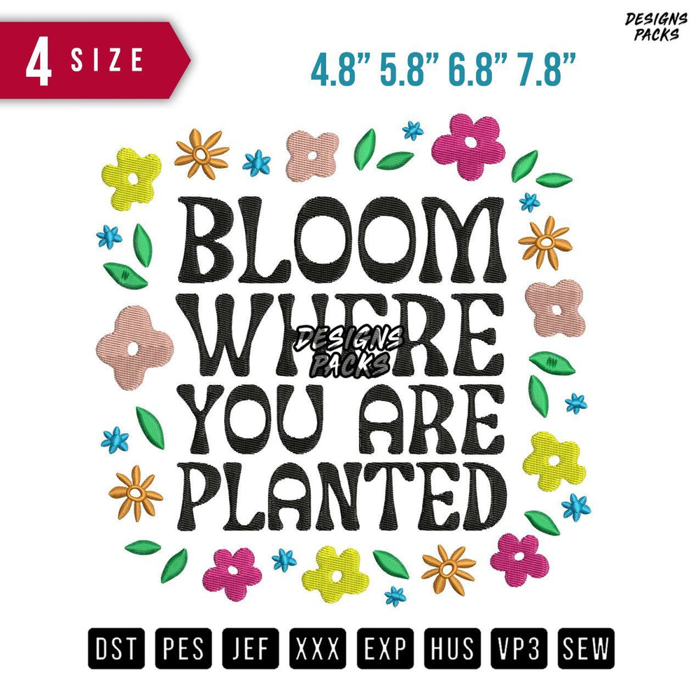 Bloom Where Embroidery Design