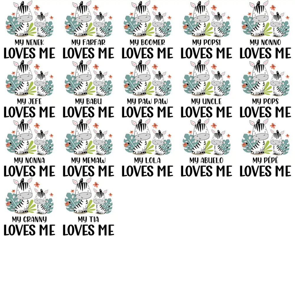 Cute zebra family designs with 'My [Relative] Loves Me' text, perfect for DTF, DTG, embroidery, or tumbler wraps.