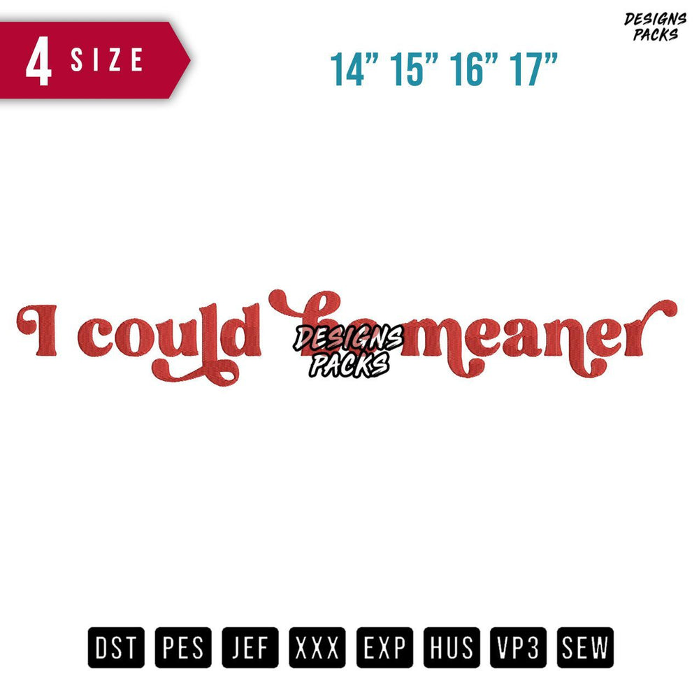 I could be meaner Embroidery Design