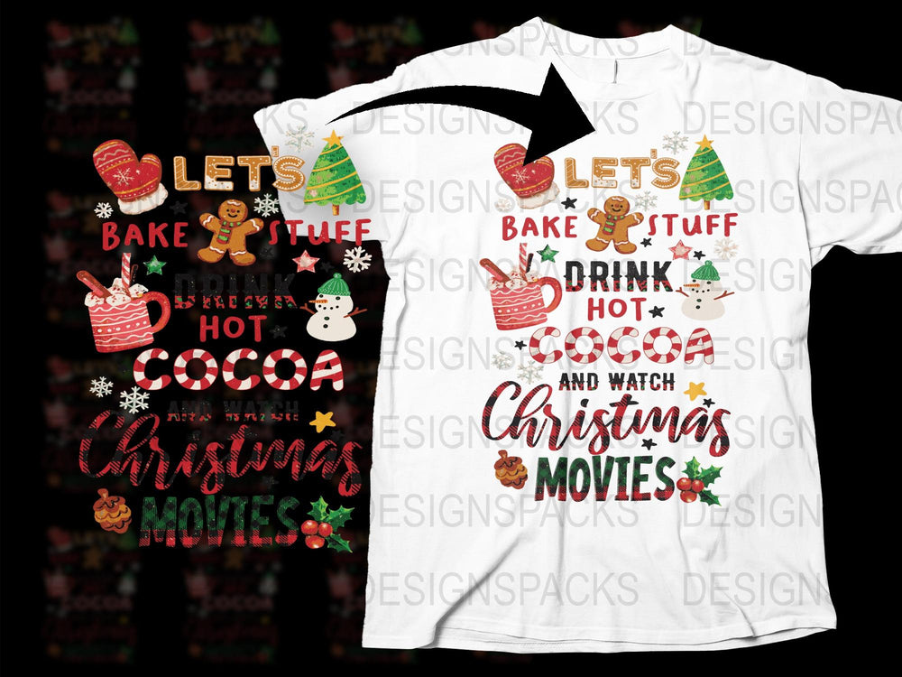 Christmas Movie Watching Shirt, Let's Bake Stuff, Drink Hot Cocoa Holiday Tee