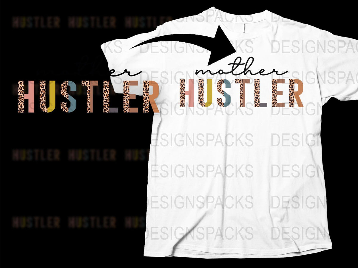 Hustler Mother T-Shirt, Inspirational Mom Tee, Women's Motivational Graphic Shirt, Gift for Mom, Feminine Empowerment Top