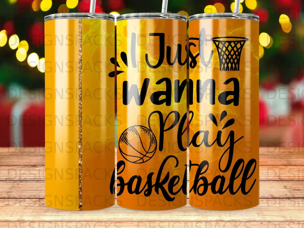 Tumbler with "Just wanna play basketball" text and basketball graphic.