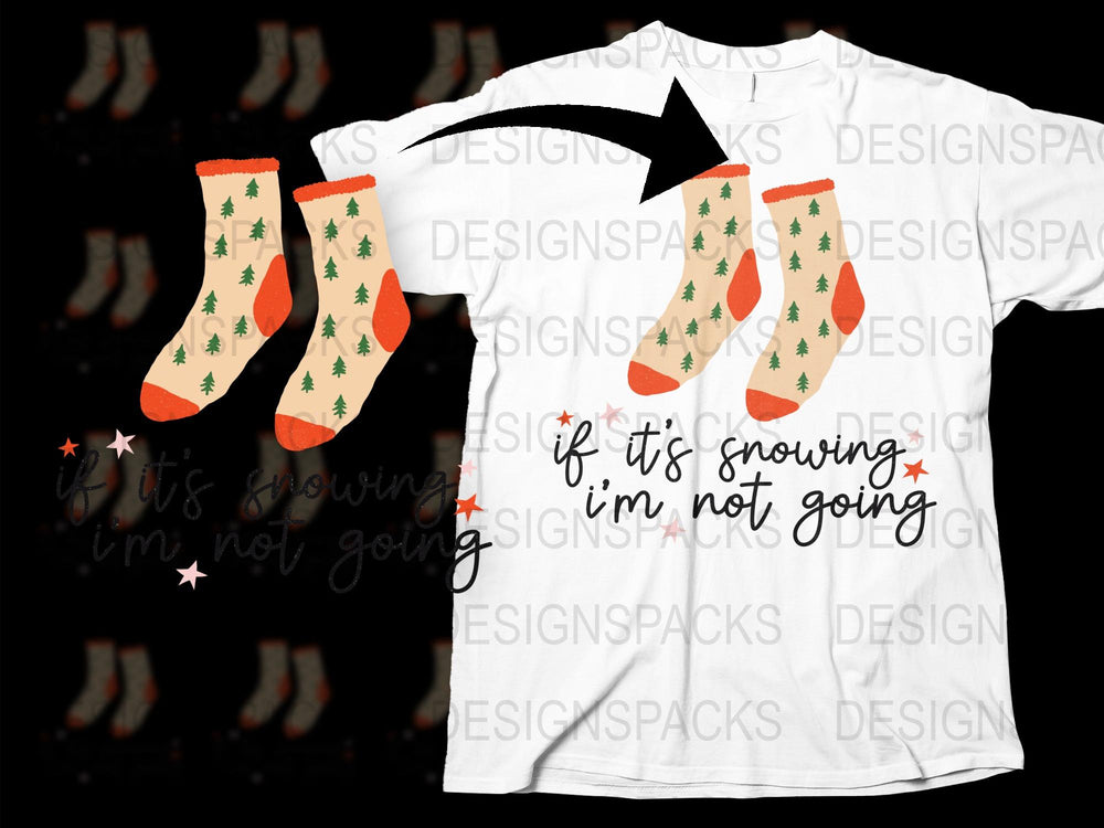 Funny Winter T-Shirt, If It's Snowing I'm Not Going, Cozy Socks Graphic Tee, Holiday Casual Wear