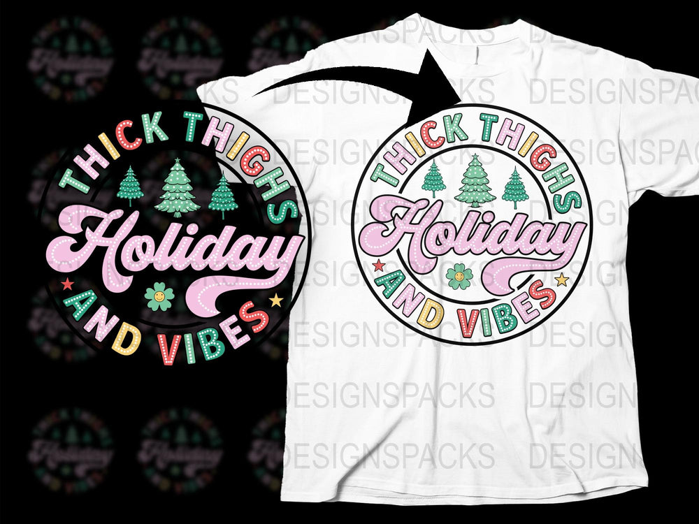 Thick Thighs Holiday and Vibes T-Shirt, Christmas Trees Graphic Tee, Festive Winter Apparel for Women