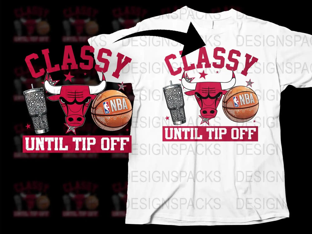 Classy Until Tip Off Basketball T-Shirt, Sports Fan Game Day Apparel, NBA Bulls Inspired Tee