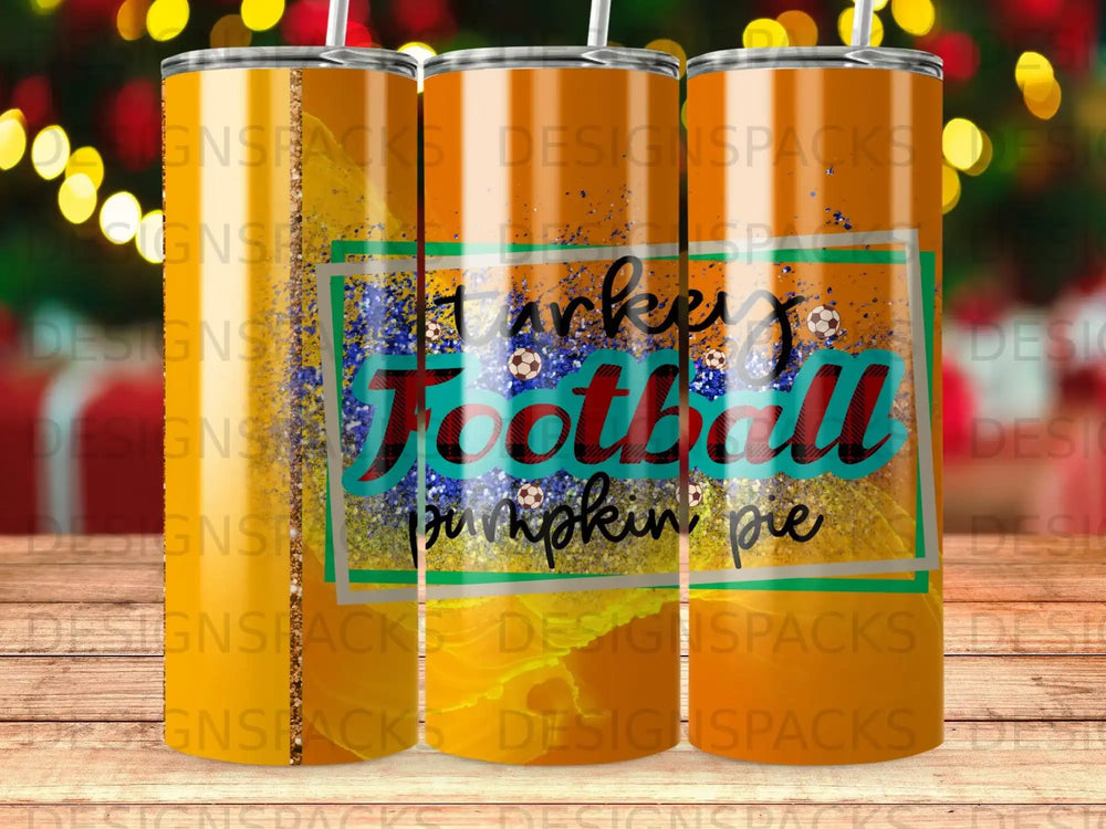 Tumbler with "Turkey Football pumpkin pie" text and football graphics.