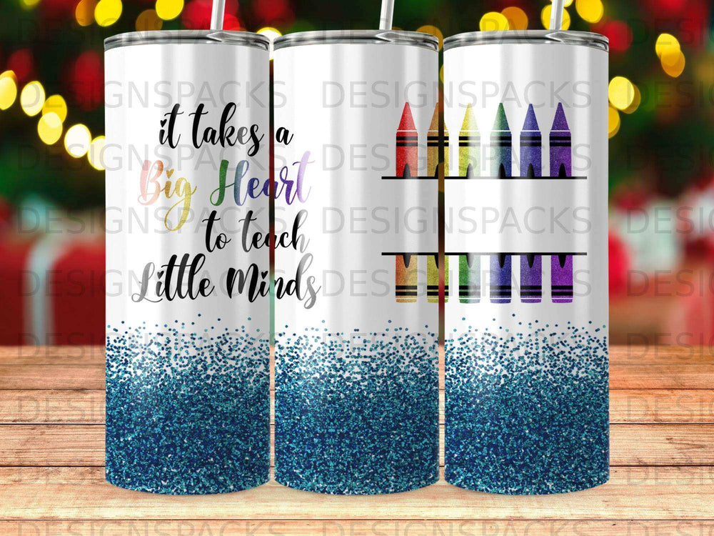 Glitter tumbler with "It takes Big Heart to teach Little Minds" and crayon graphic.