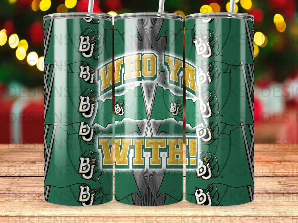 Green and white tumbler with "WHO YA WITH!" and interlocking B logo.