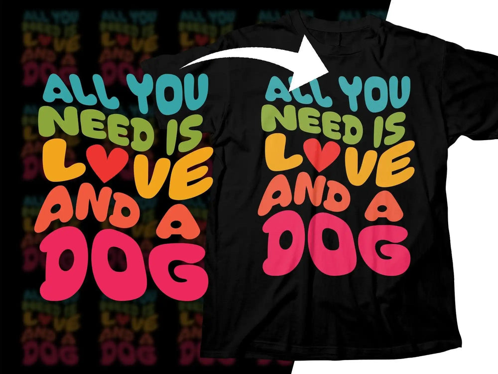 All You Need Is Love And A Dog Printed PNG Digital Download