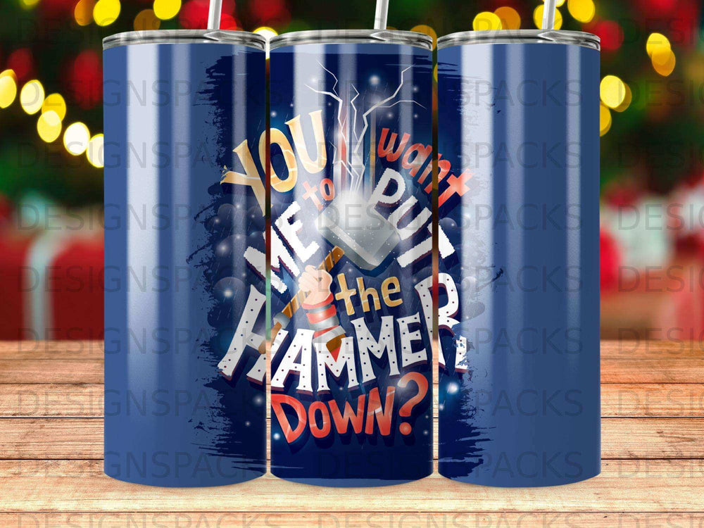 Tumbler with "You want to put me hammer down?" text and lightning.