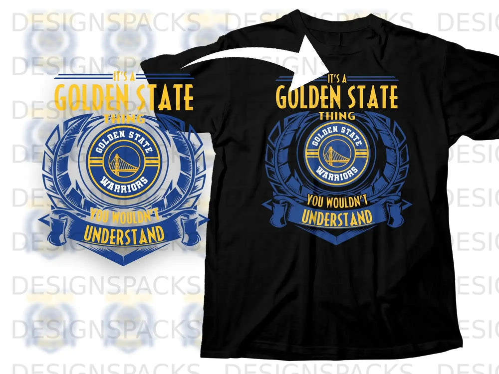 It's A Golden State Thing You Wouldn't Understand Shirt