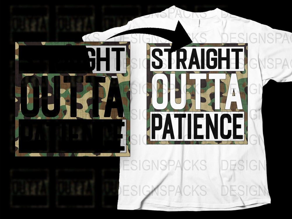 Straight Outta Patience T-Shirt, Funny Quote Tee, Novelty Graphic Shirt, Unisex Casual Top, Gift Idea