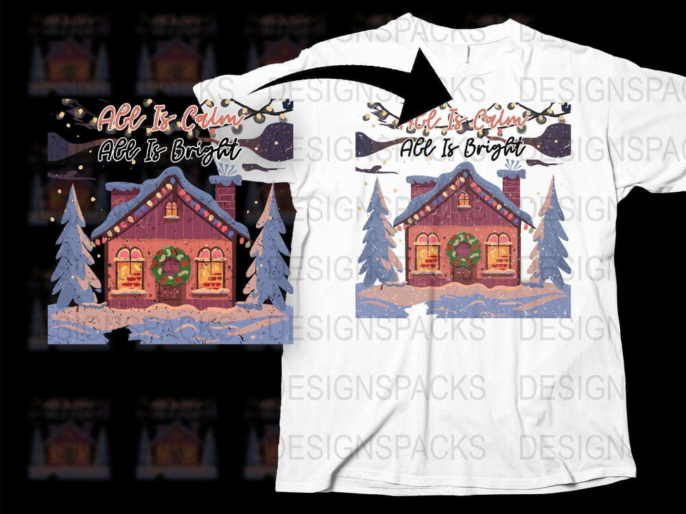 Christmas T-Shirt All Is Calm All Is Bright Holiday Cabin Snowy Trees Festive Apparel Unisex Gift Idea