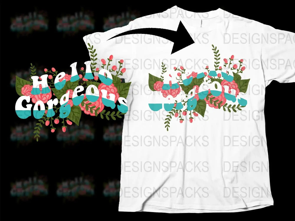 Hello Gorgeous Floral T-Shirt, Women's White Graphic Tee with Colorful Flowers and Stylish Typography Design