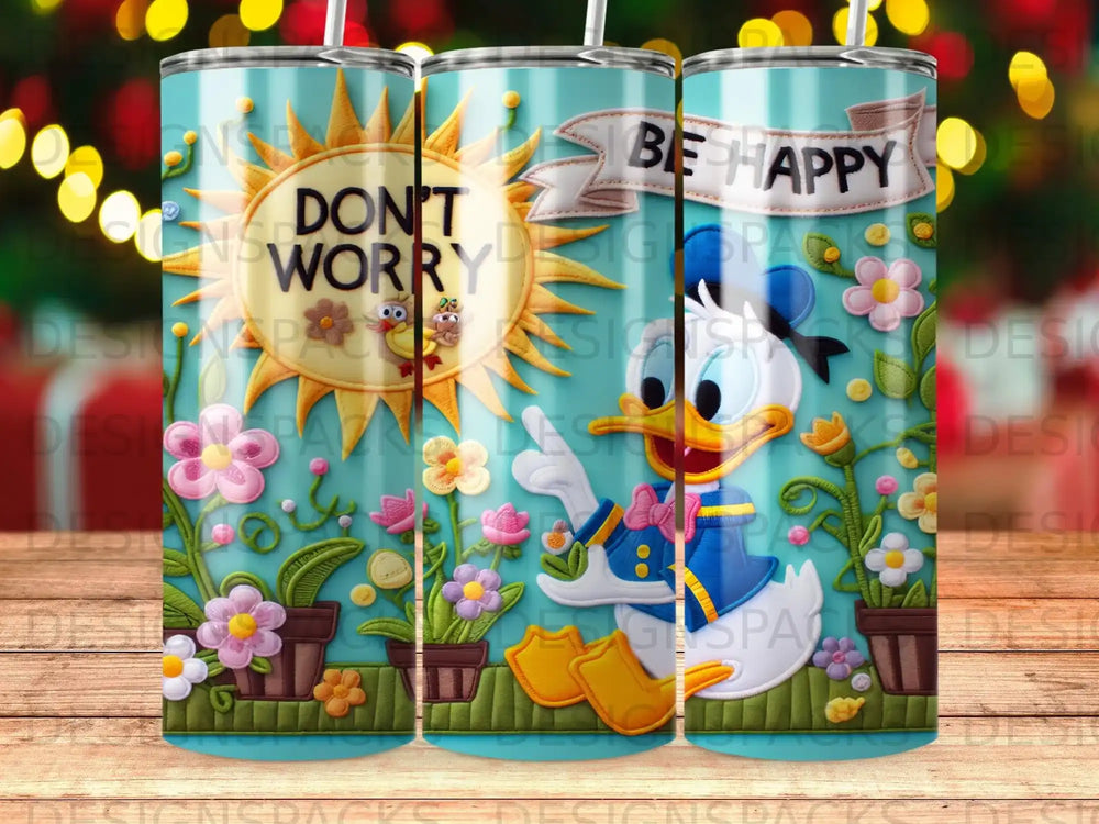 Donald Duck with "Don't Worry, Be Happy" text on a floral tumbler.