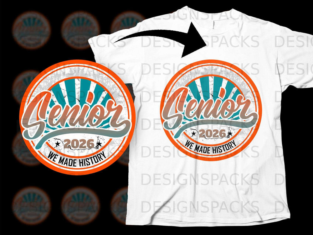 Senior 2026 Class graphic with "We Made History" text on a white t-shirt.