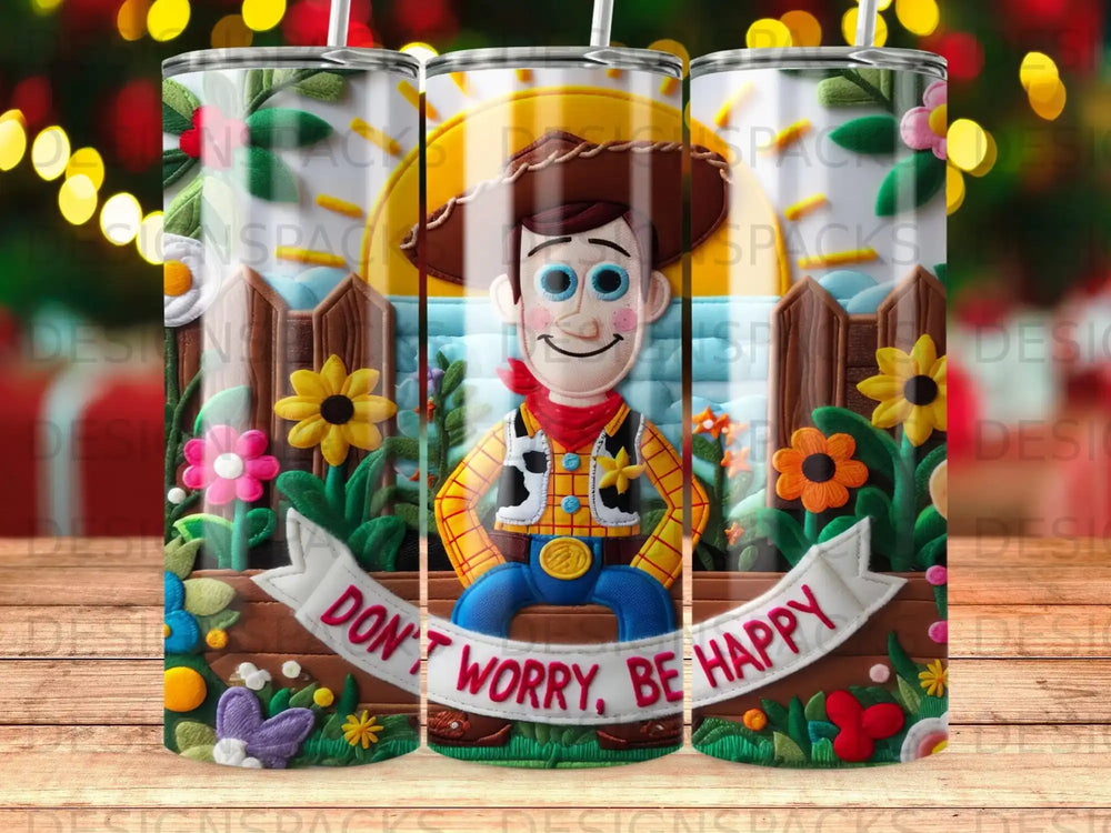 Toy Story's Woody on a colorful background with "Don't Worry, Be Happy" banner.