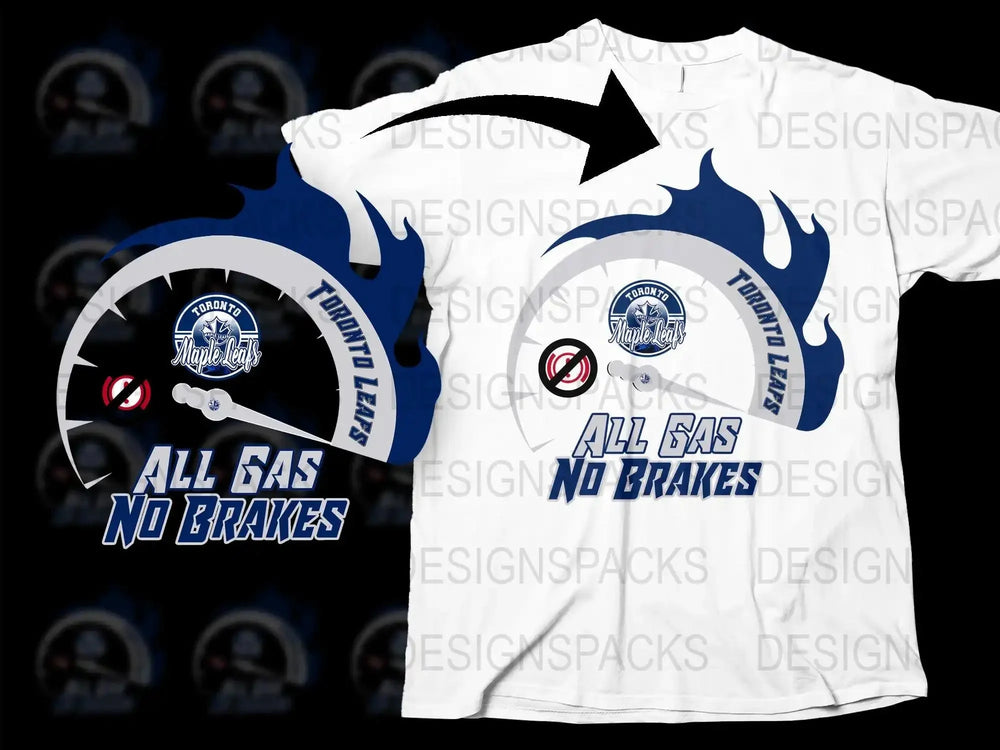 All Gas No Brakes Toronto Maple Leafs Png Digital Download