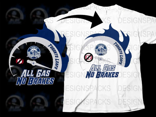 All Gas No Brakes Toronto Maple Leafs Png Digital Download