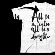 All is Calm All is Bright Christmas T-Shirt, Festive Holiday Tee, Unisex Graphic Shirt, Casual Winter Apparel
