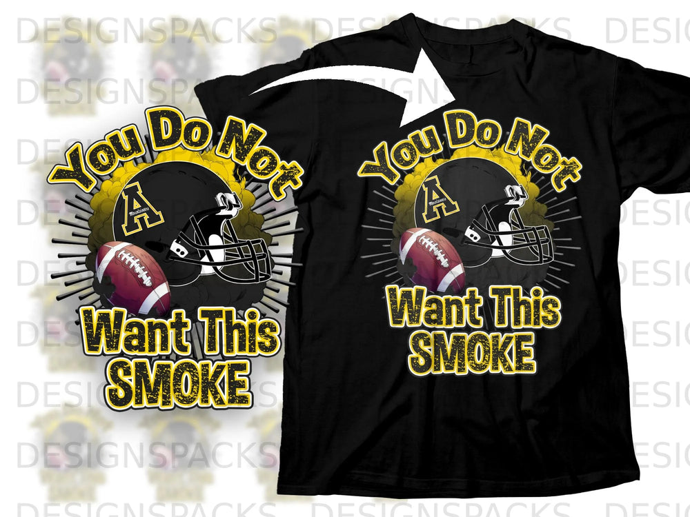 Black t-shirt with yellow text "You Do Not Want This SMOKE" and football helmet graphic.