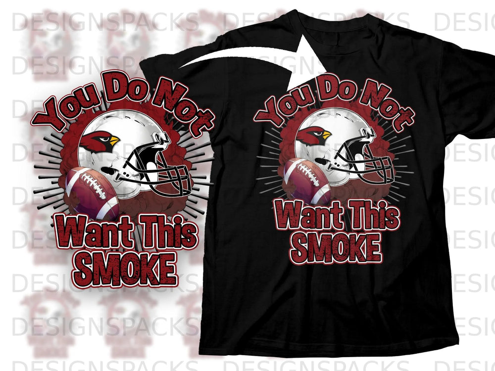 Black t-shirt with football helmet, football, and text: "You Do Not Want This Smoke".