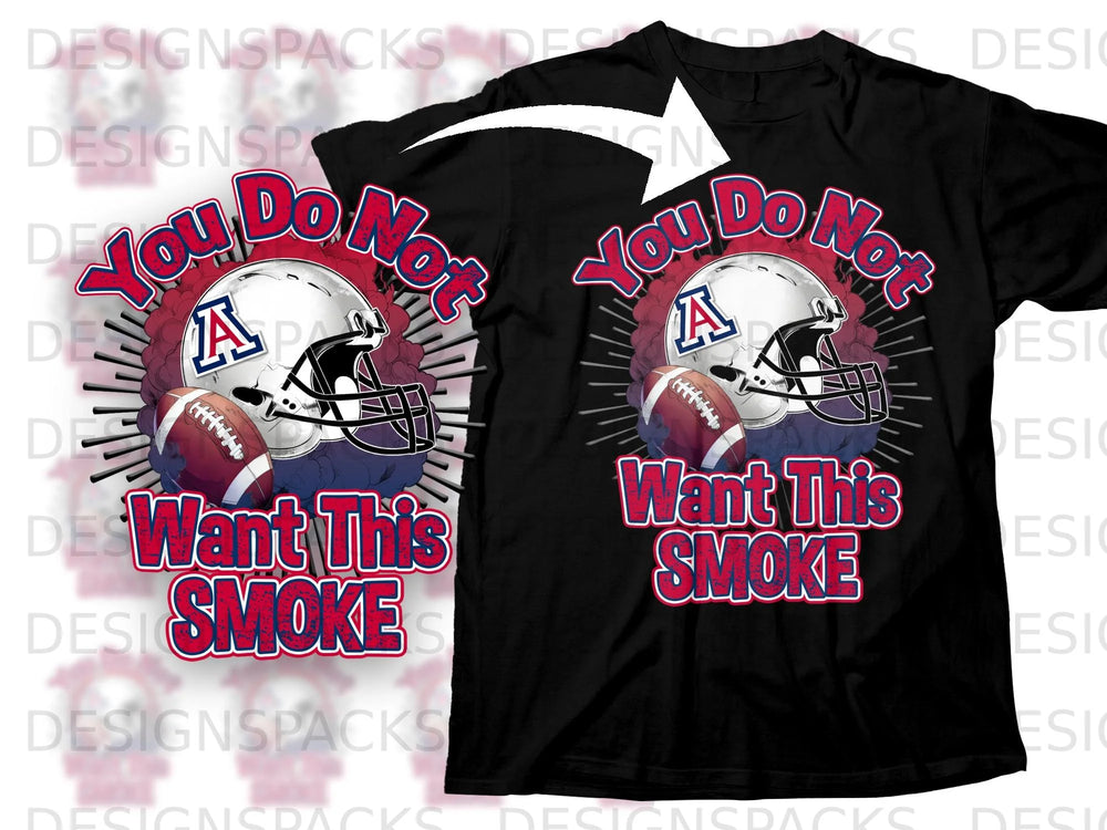 Black t-shirt with "You Do Not Want This Smoke" design featuring football helmet and ball.