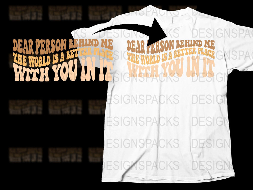 Inspirational Quote T-Shirt, 'Dear Person Behind Me' Positive Message Tee, Unisex Graphic Shirt