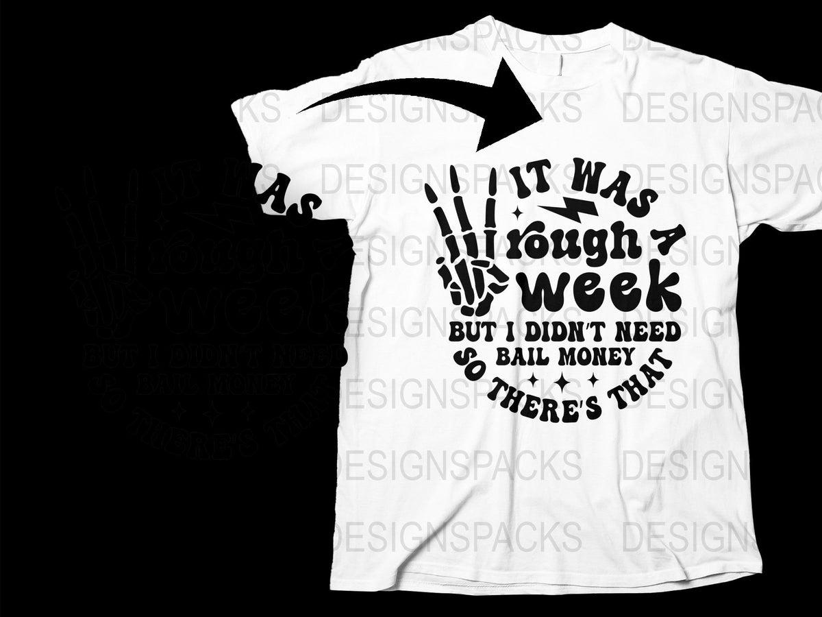 Funny Quote T-Shirt, 'It Was A Rough Week But No Bail Money Needed' Tee, Graphic Black and White Shirt for Adults