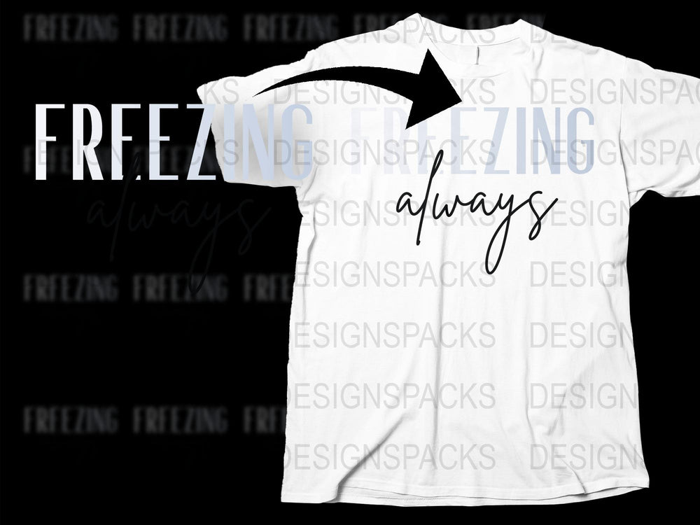 Always Freezing Graphic T-Shirt, White Tee with Bold Black Text, Casual Style Top for Winter