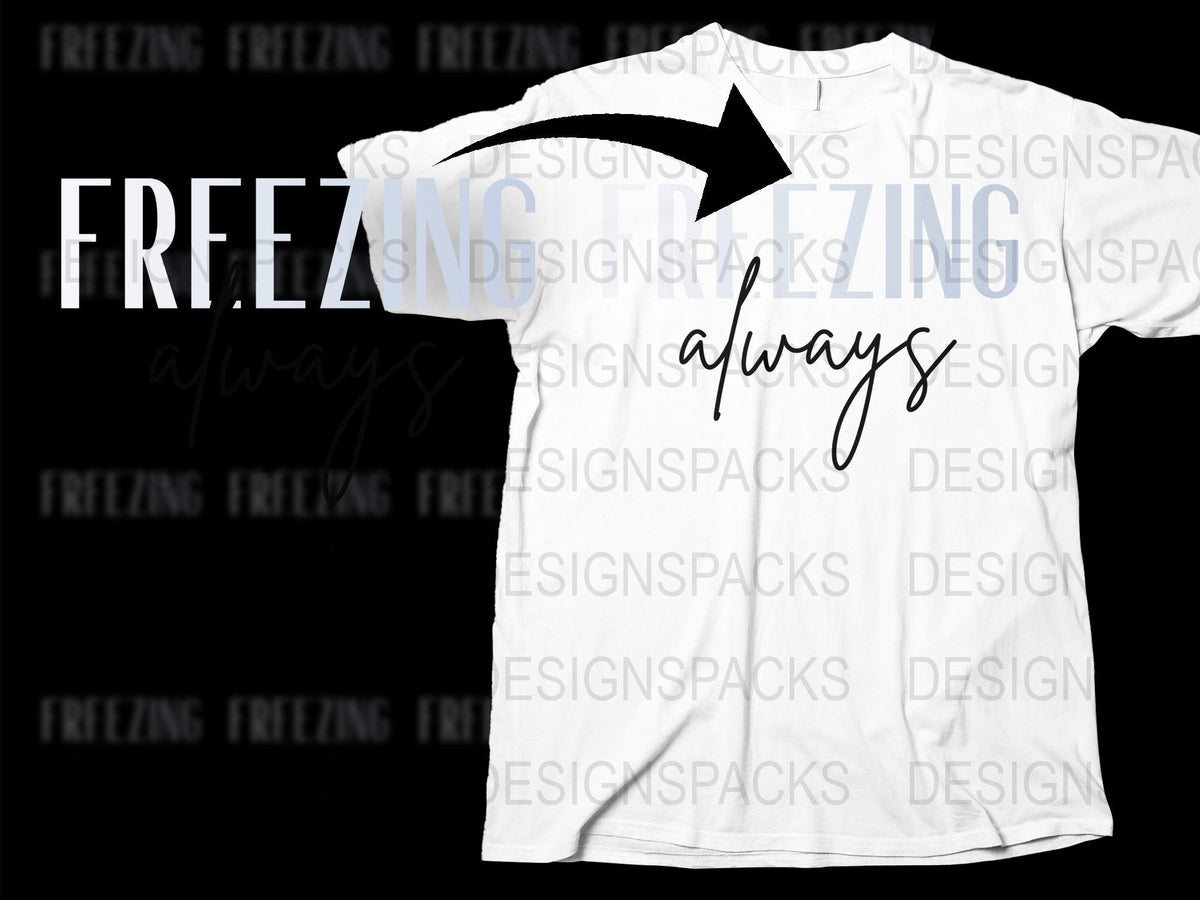 Always Freezing Graphic T-Shirt, White Tee with Bold Black Text, Casual Style Top for Winter