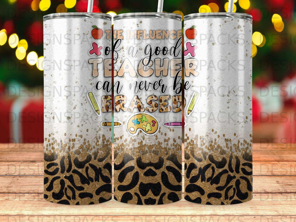 Tumbler with leopard print and "The influence of a good teacher can never be erased" text.