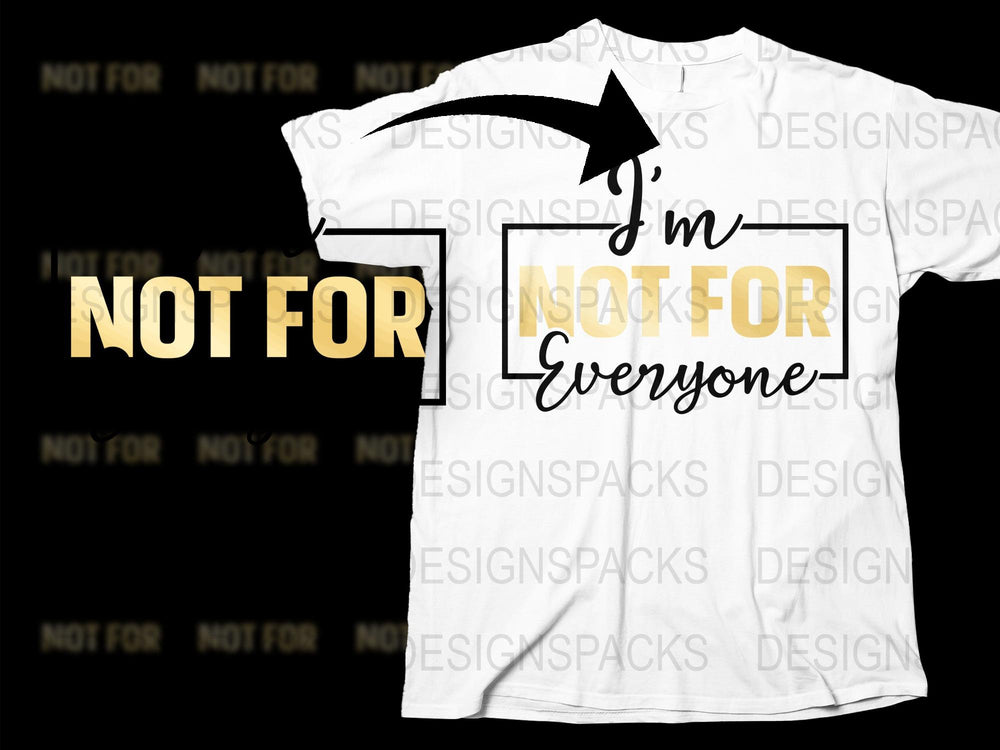 Unique White T-Shirt with Bold 'I'm Not For Everyone' Statement Graphic Design
