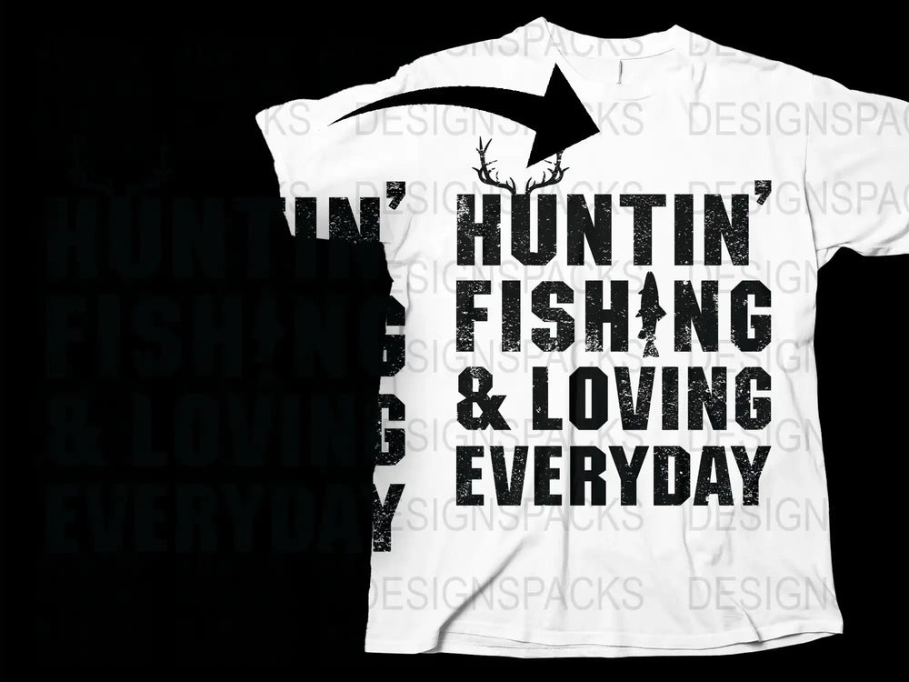 Hunting Fishing Loving Everyday Graphic T-Shirt Outdoor Lifestyle Tee Hunter Gift