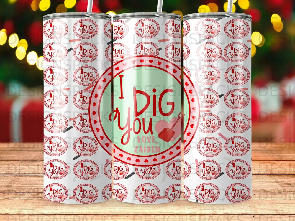 Tumbler with repeating "Dig You" and heart graphic, personalized with "LOVE, ZAIDEN".