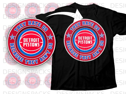 They Hate Us Because They Ain't Us Detroit Pistons Shirt
