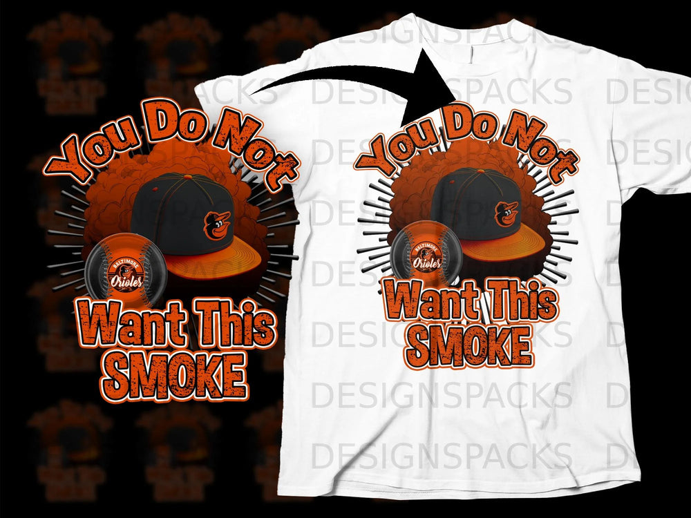 Baltimore Orioles cap and baseball with text "You Do Not Want This Smoke."