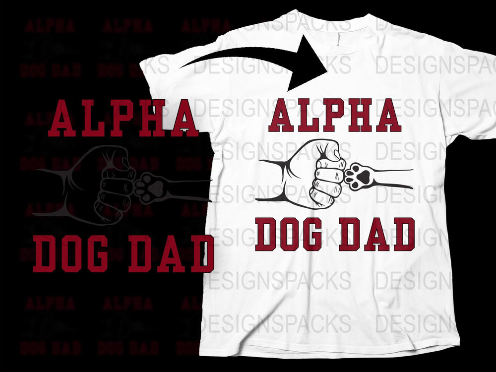 Alpha Dog Dad T-Shirt, Graphic Tee for Pet Owners, Father's Day Gift, Cool Mens Shirt