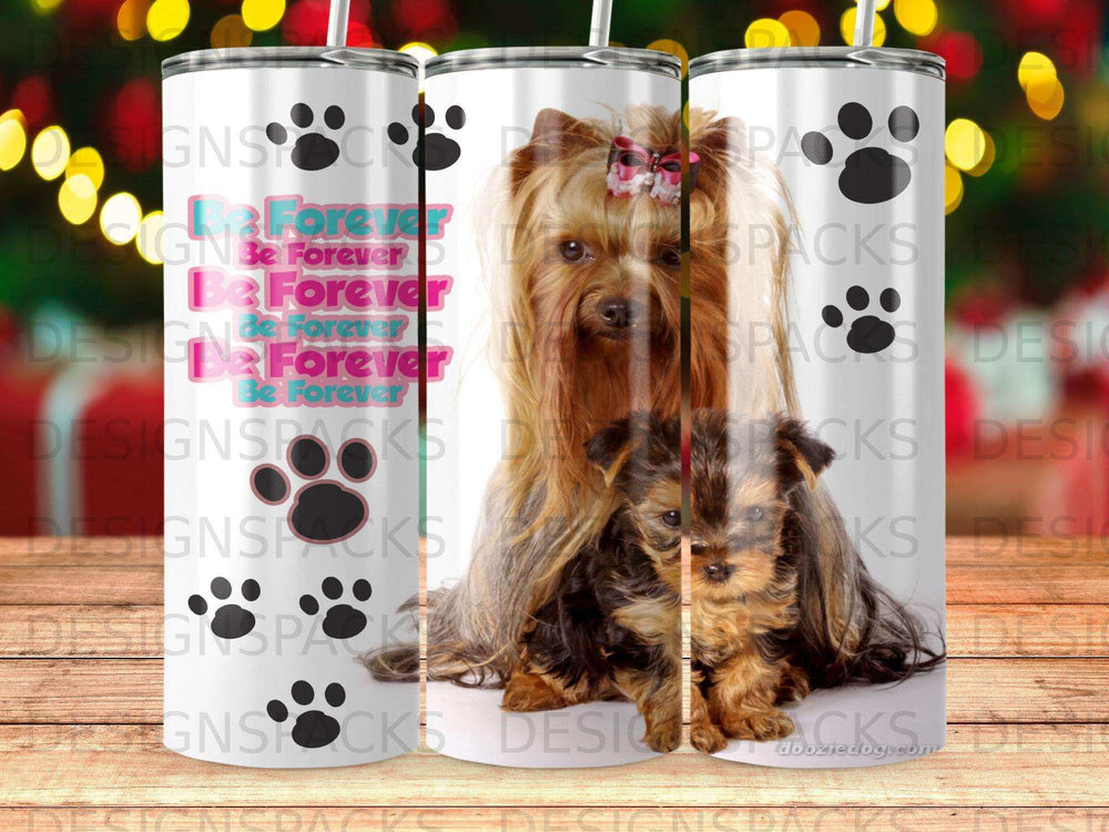Yorkshire terrier and puppy with "Be Forever" text on tumblers.
