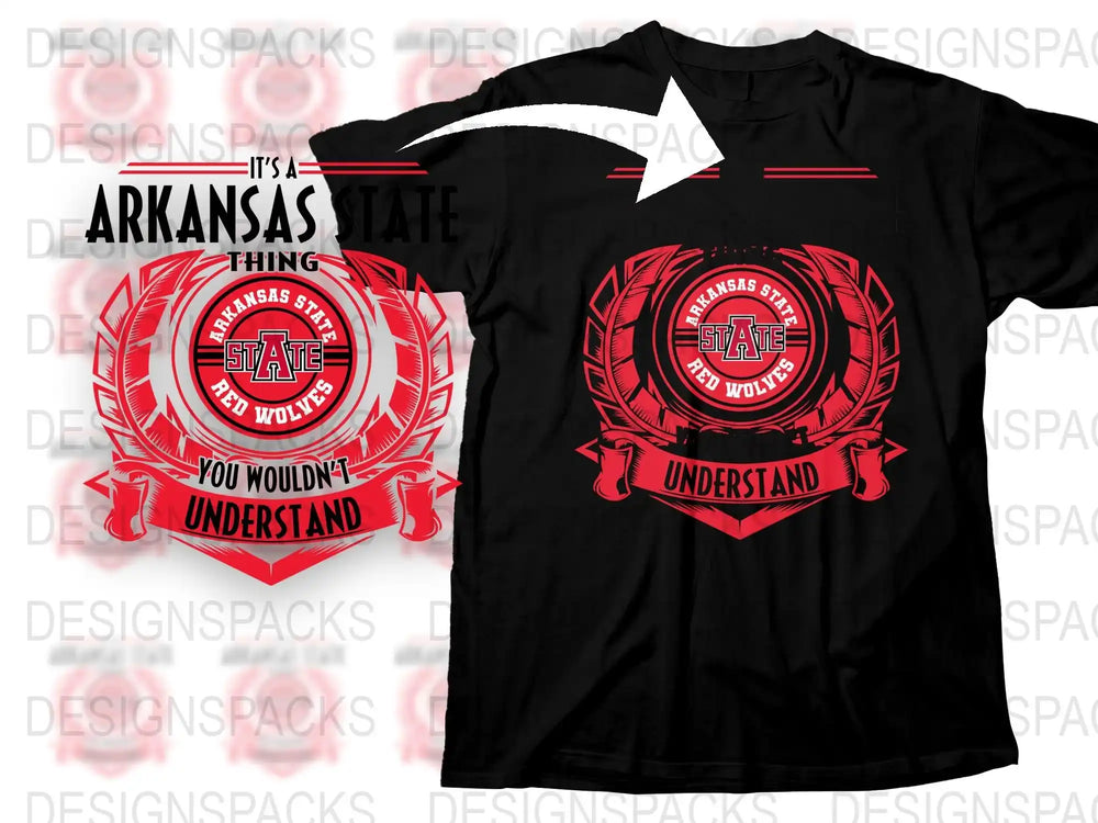 Arkansas State University Red Wolves Fan T-Shirt, It's A State Thing You Wouldn't Understand Tee