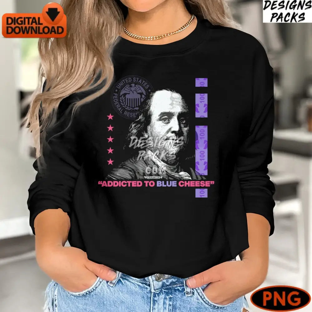 Benjamin Franklin Png Digital Art Instant Download Addicted To Blue Cheese Quote Unique