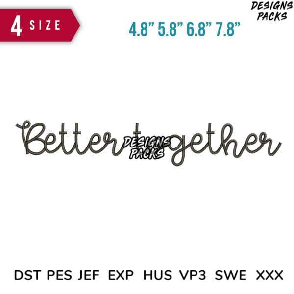 Better Together embroidery design in 4 sizes, DST PES JEF formats for instant download