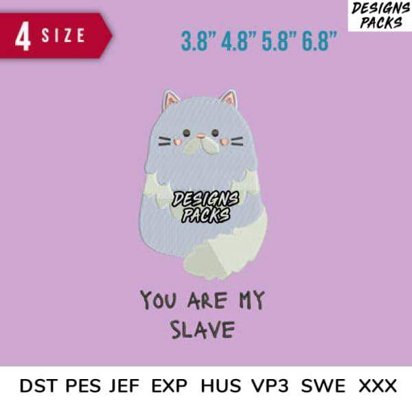 Cute fluffy cat embroidery design with 'You Are My Slave' text, available in 4 sizes & formats like PES, DST for instant download