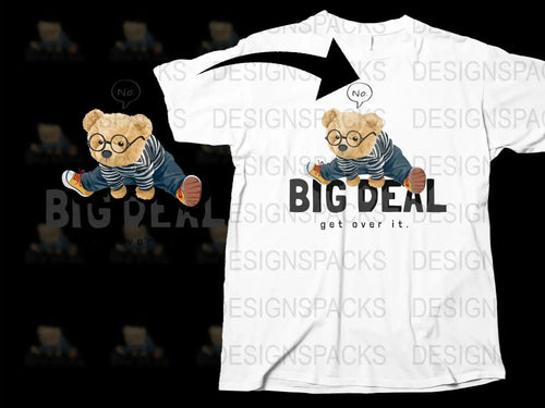 Big Deal Get Over It Teddy Bear Printed Png Digital Download