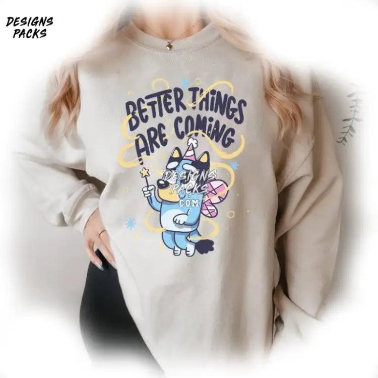 Bluey And Bingo Heeler Family Kids Better Things Are Coming Png Design